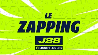 Zapping de la 28ème journée - Ligue 1 Uber Eats / 2022-2023