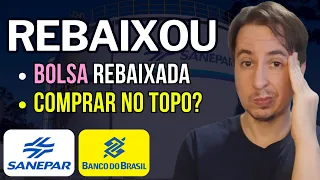 Ibovespa Rebaixado. É burrice comprar Ações no Topo? BBAS3 Banco do Brasil e SAPR4 Sanepar