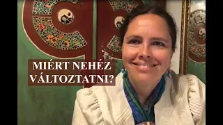 Miért nehéz változtatni?