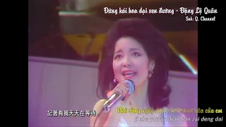 Song ngữ ca khúc ĐỪNG HÁI HOA DẠI VEN ĐƯỜNG - 路边的野花不要采 - Đặng Lệ Quân