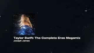 Joseph James - Taylor Swift: The Complete Eras Megamix [sped up]