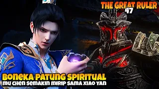 Mu Chen Memperoleh Boneka Spiritual Mirip Xiao Yan 🔥 - ALUR CERITA THE GREAT RULER 47