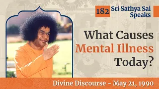 What Causes Mental Illness Today? | Sri Sathya Sai Speaks | May 21, 1990
