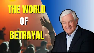 THE WORLD OF BETRAYAL | Dr. David Jeremiah