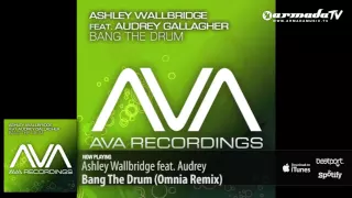 Ashley Wallbridge feat. Audrey Gallagher - Bang The Drum (Omnia Remix)