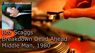 Boz Scaggs ‎– Breakdown Dead Ahead (Middle Man, 1980) Vinyl, 4K, 24bit/96kHz