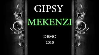 GIPSY MEKENZI DEMO 2015 SOSKE MANGE O DZIVIPEN