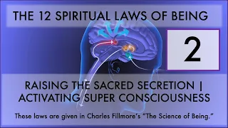 2nd SPIRITUAL LAW - RAISING the SACRED SECRETION, Opening SUPER Consciousness  - Charles Fillmore