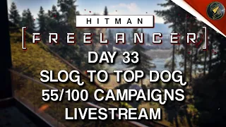HITMAN Freelancer VoD | Day 33 | Slog To Top Dog | 55/100 Campaigns