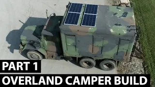 Part 1: Military 6x6 Truck Overland Camper Build