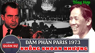 (TỔNG HỢP) Diễn Biến Gay Cấn Đàm Phán Hiệp Định Paris 1973 Lịch Sử | Lịch Sử Quân Sự