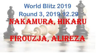 Nakamura, Hikaru - Firouzja, Alireza, World Blitz 2019, Round 3