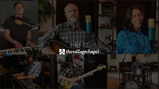 "He Is" - The Village Chapel Worship Team