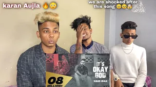 ITS OKAY GOD | Karan Aujla *Reaction