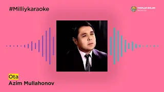 Azim Mullahonov - Ota | Milliy Karaoke