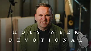 Holy Week Devotional 2024 // Matt Redman | Good Friday