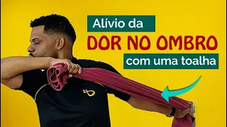 Alivio DOR NO OMBRO c/ uma TOALHA - Mobilidade Articular e flexibilidade - músculos manguito rotador