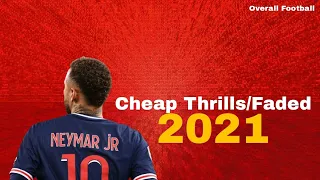 Neymar Jr. - Cheap Thrills/Faded Skills & Goals mix 2021. Overall Football.