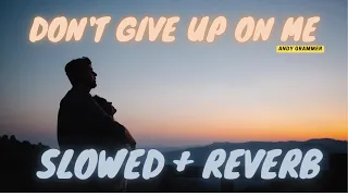 Don't Give Up On Me Five Feet Apart - Andy Grammer Slowed And Reverb