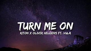 Riton x Oliver Heldens - Turn Me On ft. Vula (Lyrics)