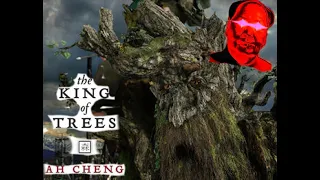 Ah Cheng - The King of Trees