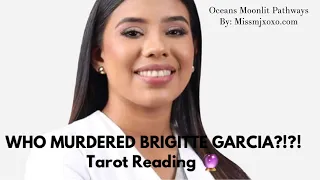 WHAT HAPPENED TO BRIGETTE GARCIA?!?! THE CARTEL OR A LOVE TRIANGLE GONE AWRY?!?!