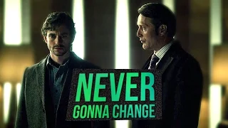 Hannibal & Will ||Never Gonna Change
