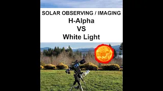 Observing the Sun in H-Alpha and White Light! What is solar observing all about with your Telescope?