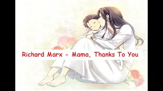 Richard Marx  - Mama, Thanks To You (Lyrics)