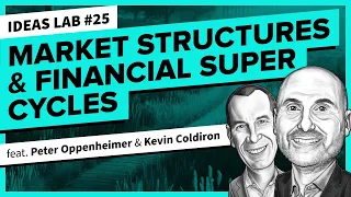 Market Structures & Super Cycles | ft. Peter Oppenheimer | Ideas Lab 25