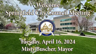 Springfield City Council Meeting, Tuesday April 16, 2024