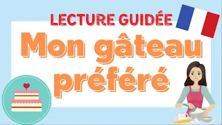 Mon gâteau préféré | Guided French Text Reading (French-English)