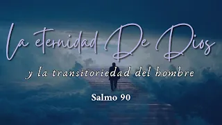 Salmo 90 La eternidad De Dios y la transitoriedad del hombre