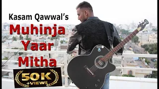 Muhinja Yaar Mitha | Kasam Qawwal | Sindhi Kalam | Sindhi Song | Full HD | Official Video