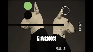 NeverDogs | Exclusive [ Music ON ]