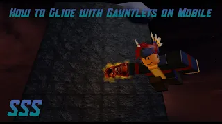 How to Glide with Gauntlets on Mobile [Soul Stone Simulator]