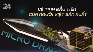 Vệ tinh đầu tiên của người Việt được sản xuất như thế nào? | VTV24
