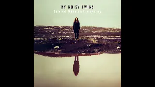 MY NOISY TWINS - "Cocoon"