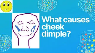 What causes cheek dimple?