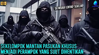 KETIKA MANTAN PASUKAN KHUSUS YANG DITAKUTI SEKETIKA JADI PERAMPOK !!! - Alur Cerita Film