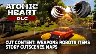 Atomic Heart - cut content: WEAPONS, ROBOTS, ITEMS, STORY CUTSCENES, MAPS and more