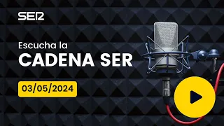 AUDIO Radio Cadena SER | 03/05/2024