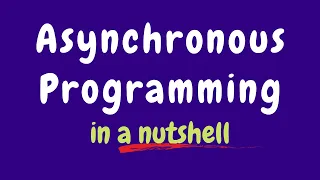 Asynchronous Programming (In a Nutshell)