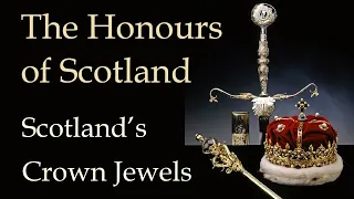 The Honours of Scotland - Scotland's Crown Jewels