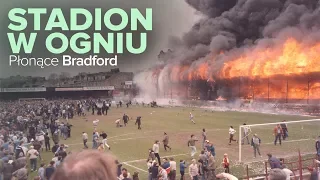 Stadion w ogniu, czyli płonące Bradford | #11 HISTORIE Z BOISKA