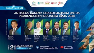 Dialog Nasional Antisipasi Dampak Perubahan Iklim Untuk Pembangunan Indonesia Emas 2045