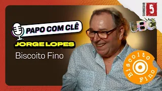 Jorge Lopes | Biscoito Fino | Papo com Clê