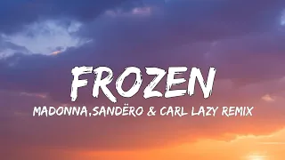 Madonna - Frozen (Sandëro & Carl Lazy Remix) feat. Jaime Deraz (Lyrics)