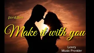 MAKE IT WITH YOU  Lyrics (HD 1080) ben&ben #BEN&BEN #BENBEN #OPM2020  #lizquen #abscbn