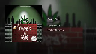 Foe DeeOz - Doin' Dirt (Forty'z N Dices)
